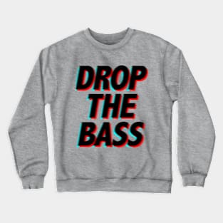 Drop The Bass - Music Festival EDM Crewneck Sweatshirt